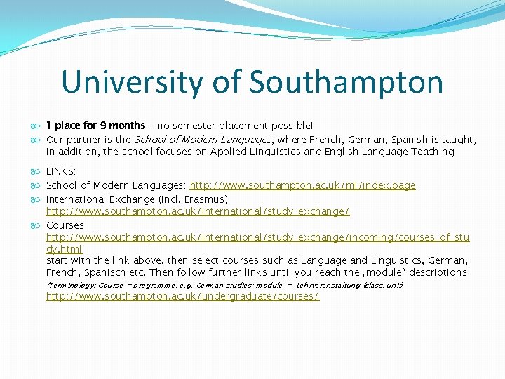 University of Southampton 1 place for 9 months - no semester placement possible! Our