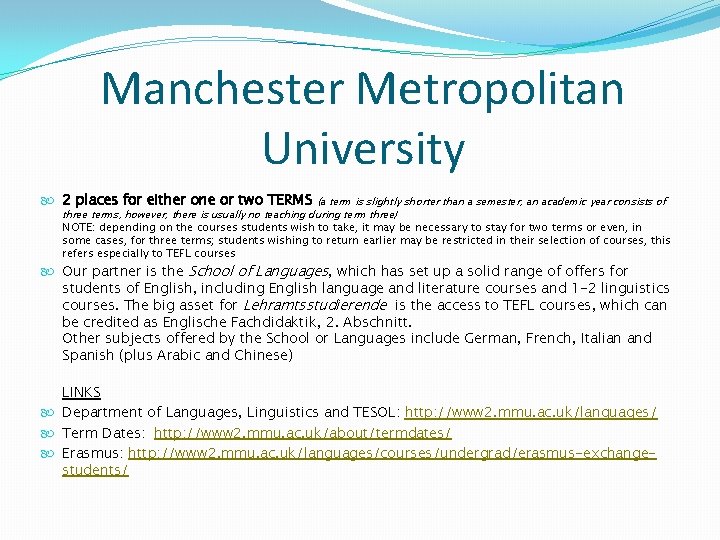 Manchester Metropolitan University 2 places for either one or two TERMS (a term is