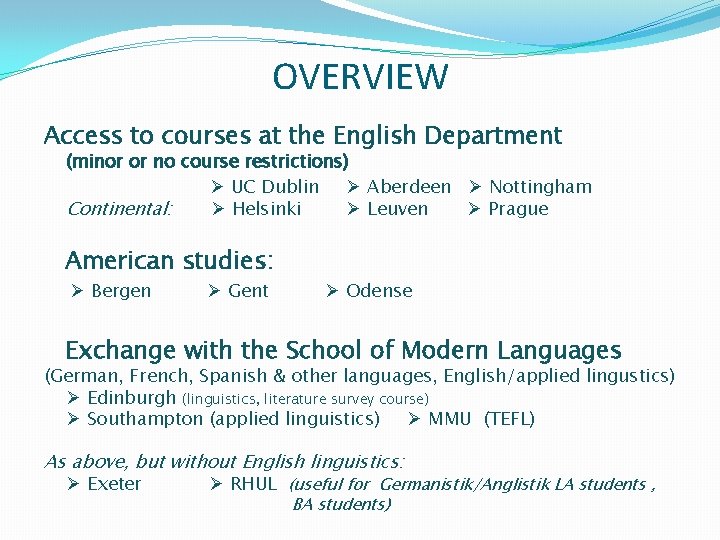OVERVIEW Access to courses at the English Department (minor or no course restrictions) UC