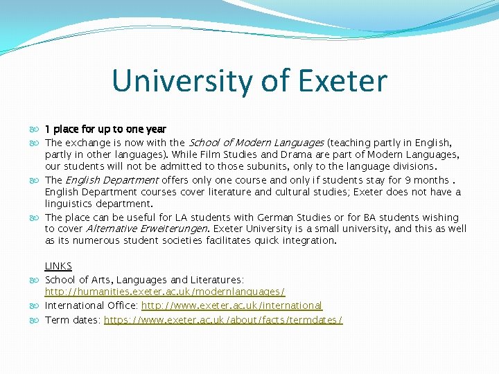 University of Exeter 1 place for up to one year The exchange is now