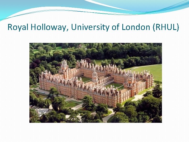 Royal Holloway, University of London (RHUL) 
