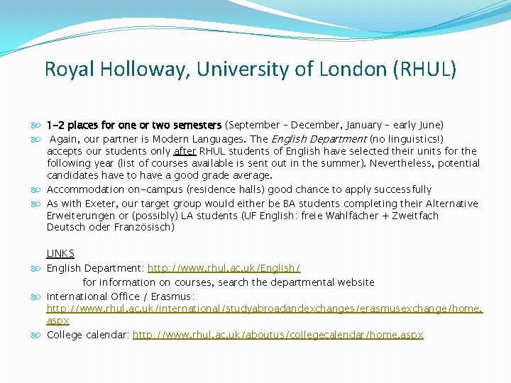 Royal Holloway, University of London (RHUL) 1 -2 places for one or two semesters