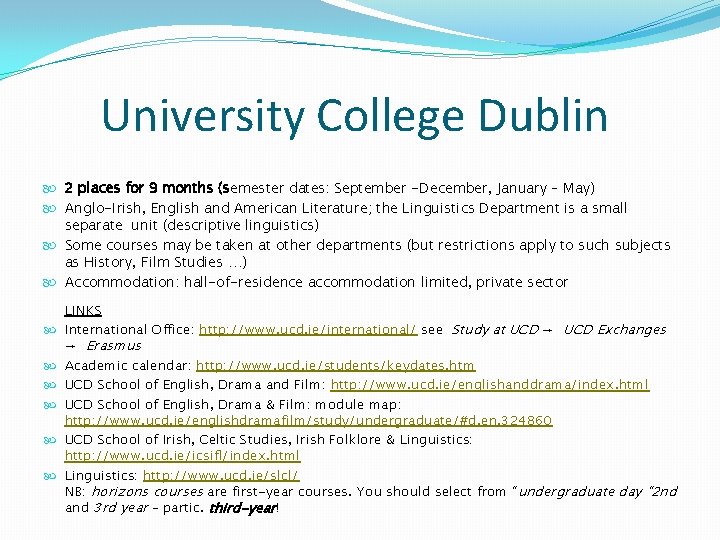 University College Dublin 2 places for 9 months (semester dates: September -December, January –