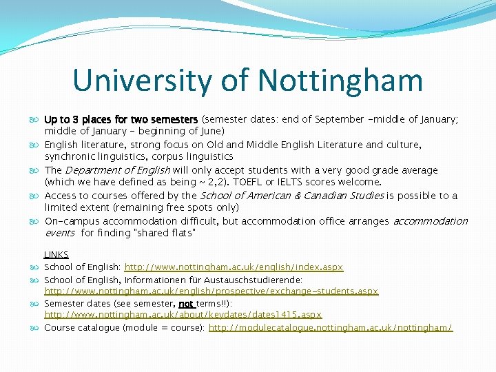University of Nottingham Up to 3 places for two semesters (semester dates: end of