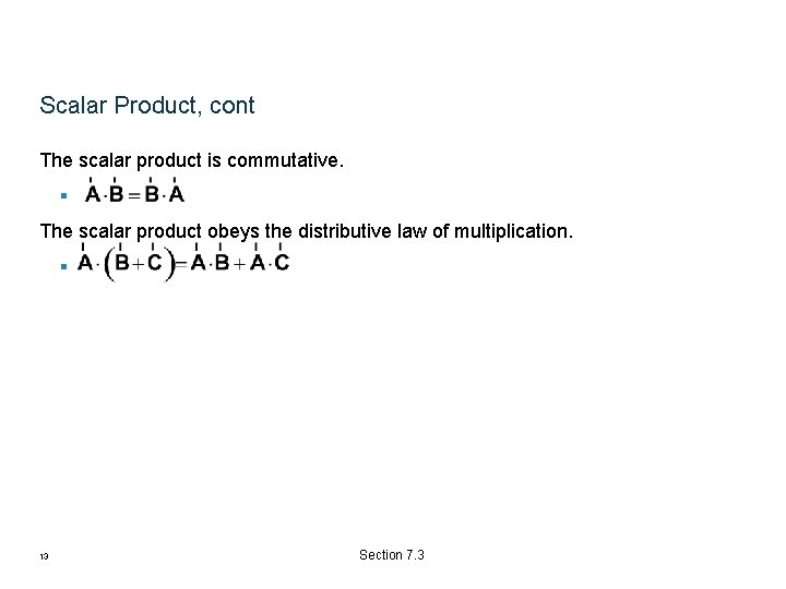 Scalar Product, cont The scalar product is commutative. § The scalar product obeys the Scalar Product, cont The scalar product is commutative. § The scalar product obeys the