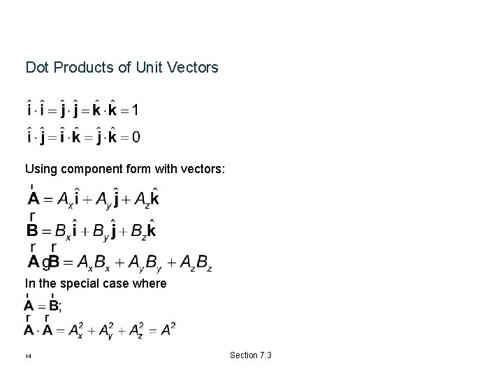 Dot Products of Unit Vectors Using component form with vectors: In the special case Dot Products of Unit Vectors Using component form with vectors: In the special case
