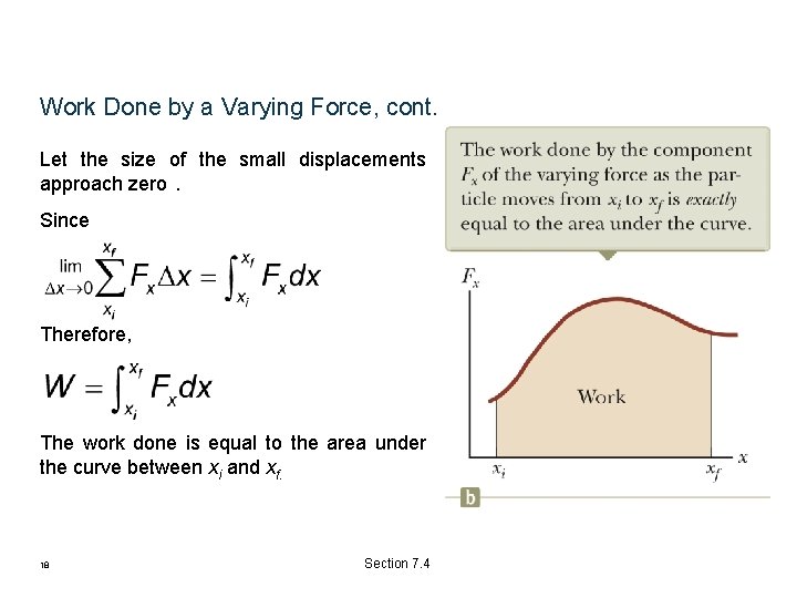 Work Done by a Varying Force, cont. Let the size of the small displacements Work Done by a Varying Force, cont. Let the size of the small displacements