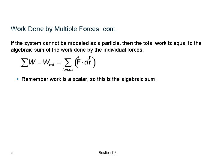 Work Done by Multiple Forces, cont. If the system cannot be modeled as a Work Done by Multiple Forces, cont. If the system cannot be modeled as a