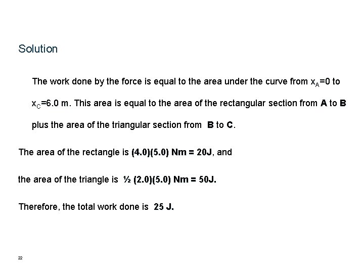 Solution The work done by the force is equal to the area under the Solution The work done by the force is equal to the area under the