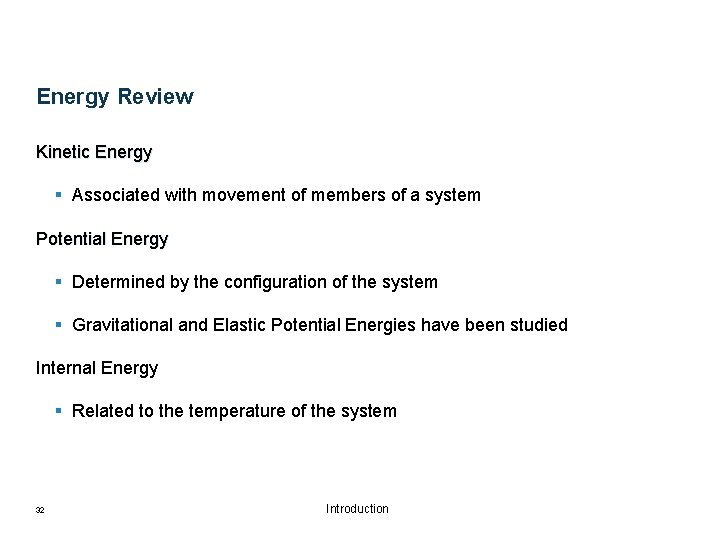 Energy Review Kinetic Energy § Associated with movement of members of a system Potential Energy Review Kinetic Energy § Associated with movement of members of a system Potential