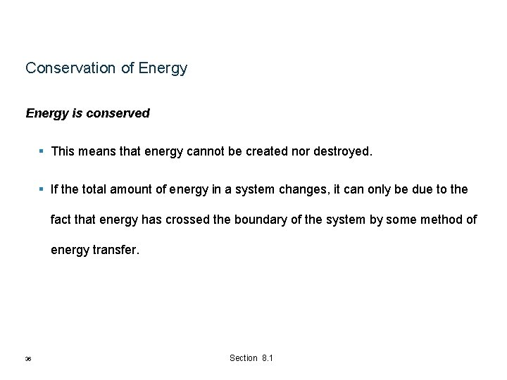 Conservation of Energy is conserved § This means that energy cannot be created nor Conservation of Energy is conserved § This means that energy cannot be created nor