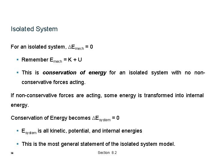Isolated System For an isolated system, DEmech = 0 § Remember Emech = K Isolated System For an isolated system, DEmech = 0 § Remember Emech = K