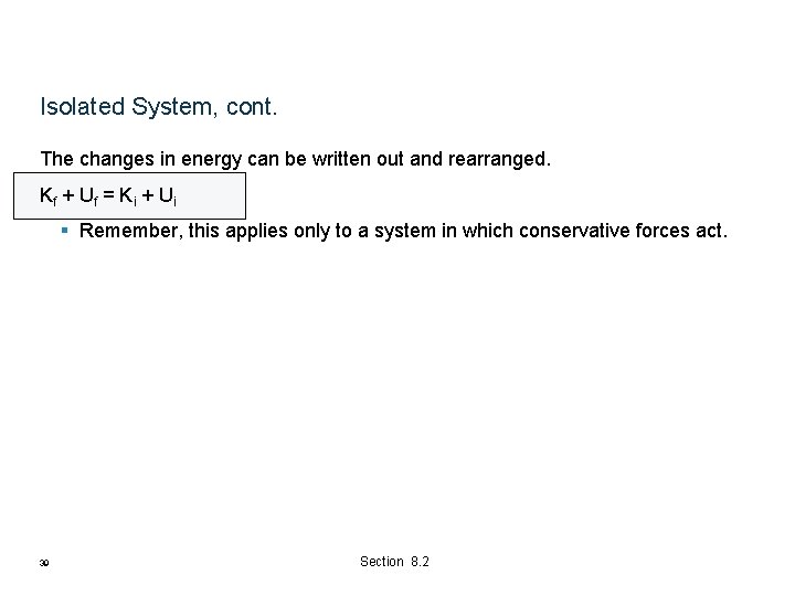 Isolated System, cont. The changes in energy can be written out and rearranged. Kf Isolated System, cont. The changes in energy can be written out and rearranged. Kf