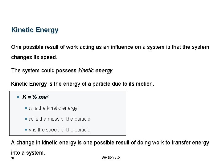 Kinetic Energy One possible result of work acting as an influence on a system Kinetic Energy One possible result of work acting as an influence on a system