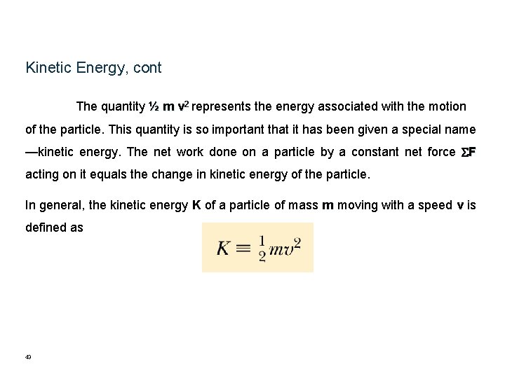 Kinetic Energy, cont The quantity ½ m v 2 represents the energy associated with Kinetic Energy, cont The quantity ½ m v 2 represents the energy associated with
