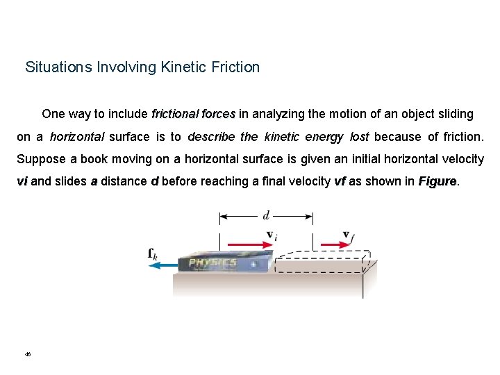 Situations Involving Kinetic Friction One way to include frictional forces in analyzing the motion Situations Involving Kinetic Friction One way to include frictional forces in analyzing the motion