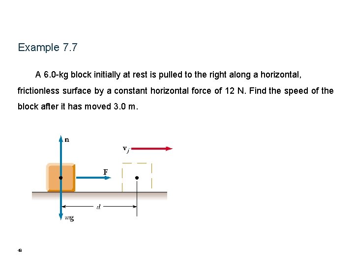 Example 7. 7 A 6. 0 -kg block initially at rest is pulled to Example 7. 7 A 6. 0 -kg block initially at rest is pulled to