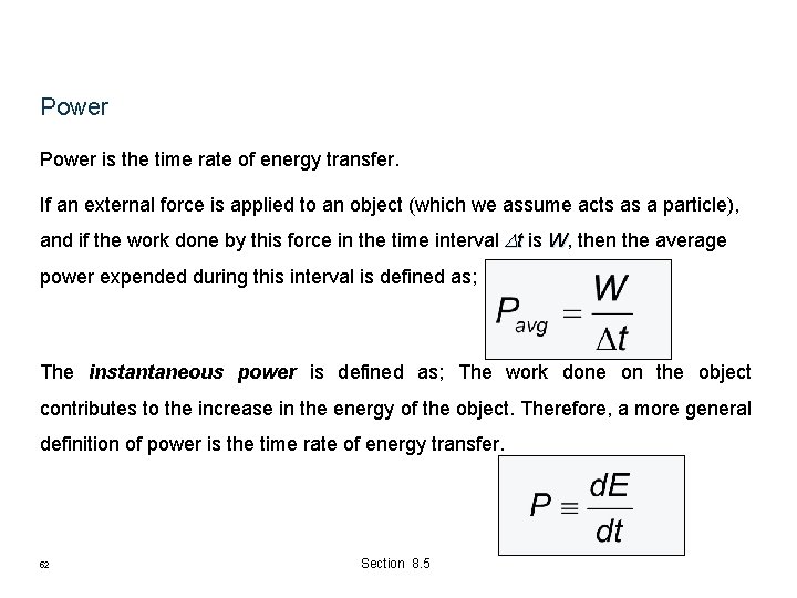 Power is the time rate of energy transfer. If an external force is applied Power is the time rate of energy transfer. If an external force is applied