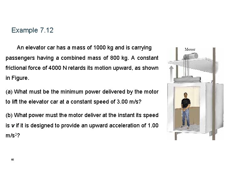 Example 7. 12 An elevator car has a mass of 1000 kg and is Example 7. 12 An elevator car has a mass of 1000 kg and is