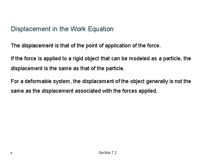 Displacement in the Work Equation The displacement is that of the point of application Displacement in the Work Equation The displacement is that of the point of application