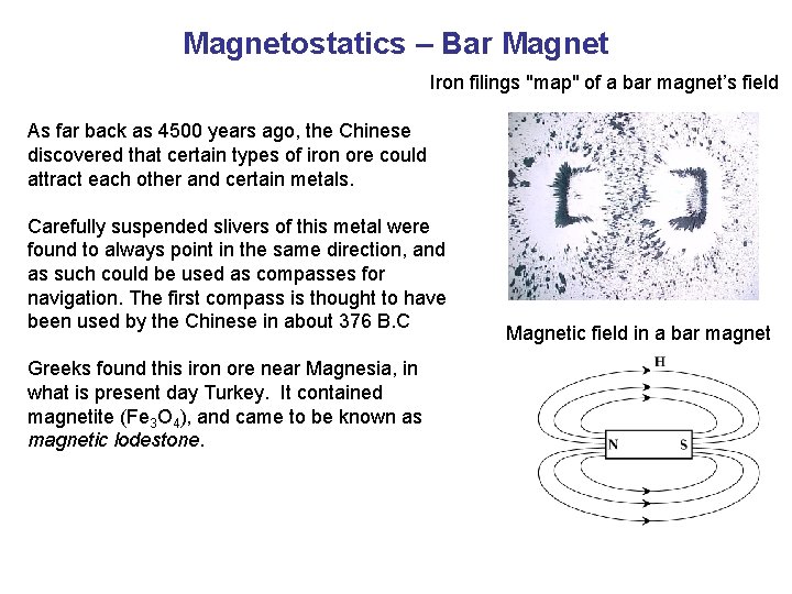 Magnetostatics – Bar Magnet Iron filings "map" of a bar magnet’s field As far