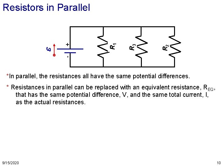 R 2 R 3 R 1 - e + Resistors in Parallel *In parallel, R 2 R 3 R 1 - e + Resistors in Parallel *In parallel,