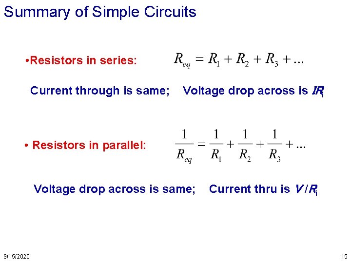 Summary of Simple Circuits • Resistors in series: Current through is same; Voltage drop