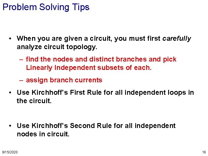 Problem Solving Tips • When you are given a circuit, you must first carefully