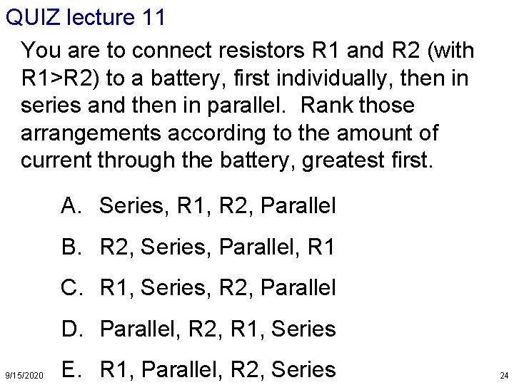 QUIZ lecture 11 You are to connect resistors R 1 and R 2 (with QUIZ lecture 11 You are to connect resistors R 1 and R 2 (with