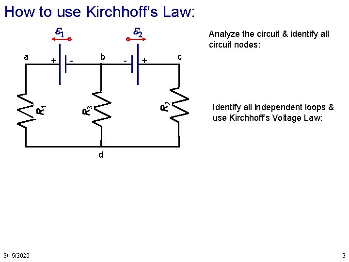 How to use Kirchhoff’s Law: e 1 b - - Analyze the circuit & How to use Kirchhoff’s Law: e 1 b - - Analyze the circuit &