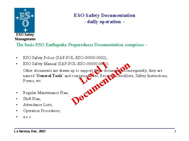 ESO Safety Documentation - daily operation – ESO Safety Management The basic ESO Earthquake