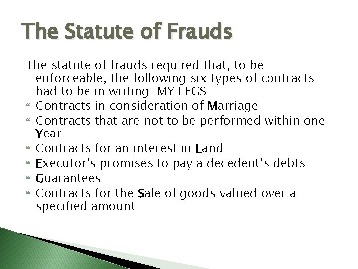 The Statute of Frauds The statute of frauds required that, to be enforceable, the