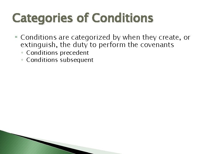 Categories of Conditions are categorized by when they create, or extinguish, the duty to