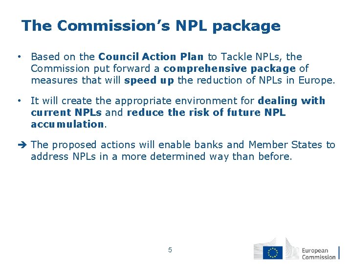 The Commission’s NPL package • Based on the Council Action Plan to Tackle NPLs,