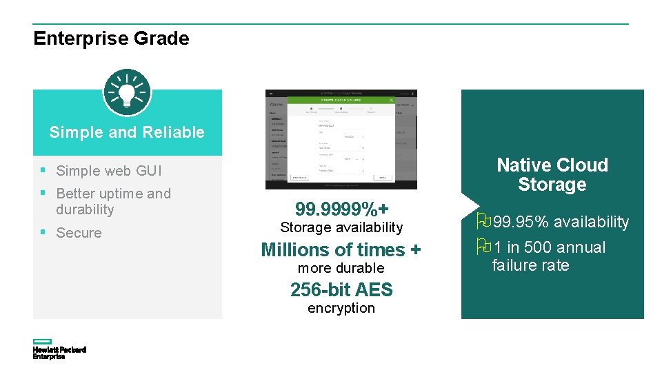 Enterprise Grade Simple and Reliable Native Cloud Storage § Simple web GUI § Better