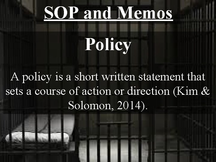 SOP and Memos Policy A policy is a short written statement that sets a