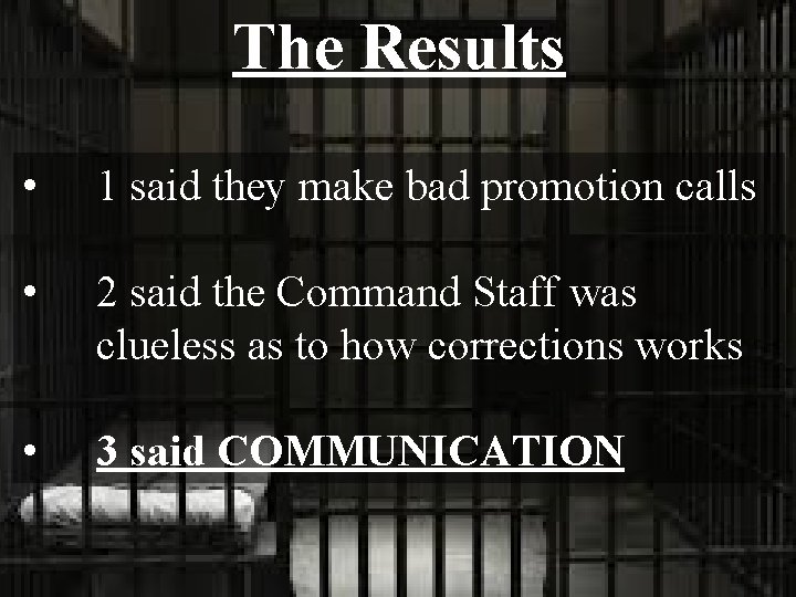 The Results • 1 said they make bad promotion calls • 2 said the