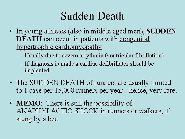 Sudden Death • In young athletes (also in middle aged men), SUDDEN DEATH can