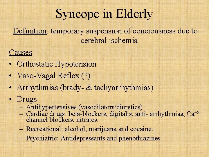 Syncope in Elderly Definition: temporary suspension of conciousness due to cerebral ischemia Causes •