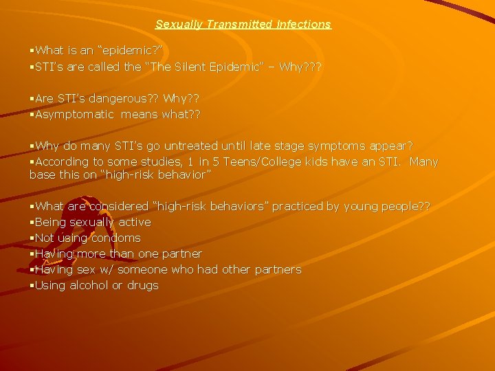 Sexually Transmitted Infections §What is an “epidemic? ” §STI’s are called the “The Silent