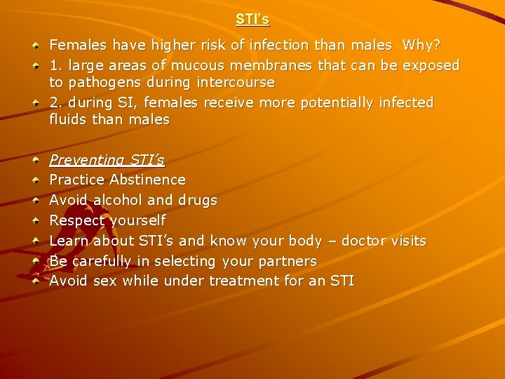STI’s Females have higher risk of infection than males Why? 1. large areas of