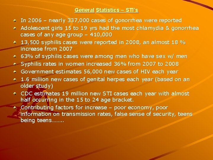 General Statistics – STI’s In 2006 – nearly 337, 000 cases of gonorrhea were
