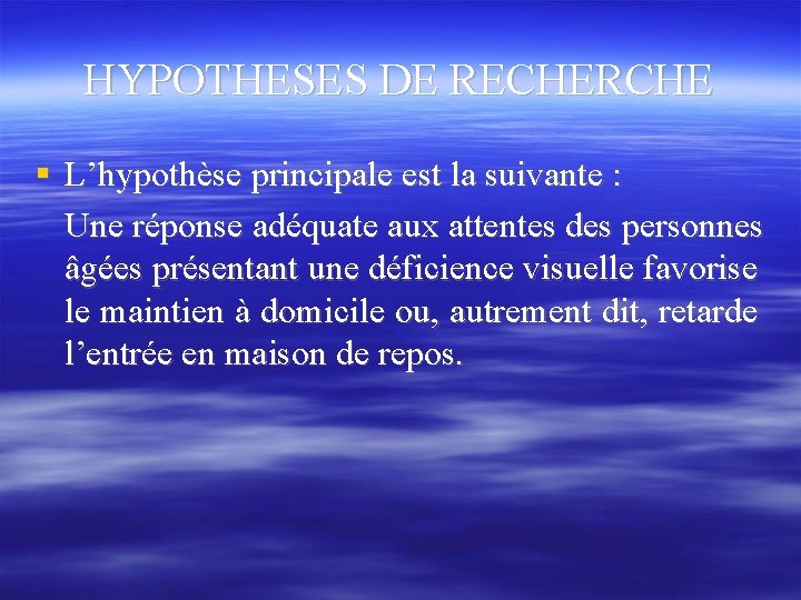 HYPOTHESES DE RECHERCHE L’hypothèse principale est la suivante : Une réponse adéquate aux attentes