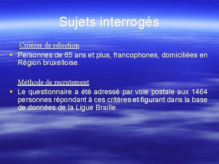 Sujets interrogés Critères de sélection Personnes de 65 ans et plus, francophones, domiciliées en