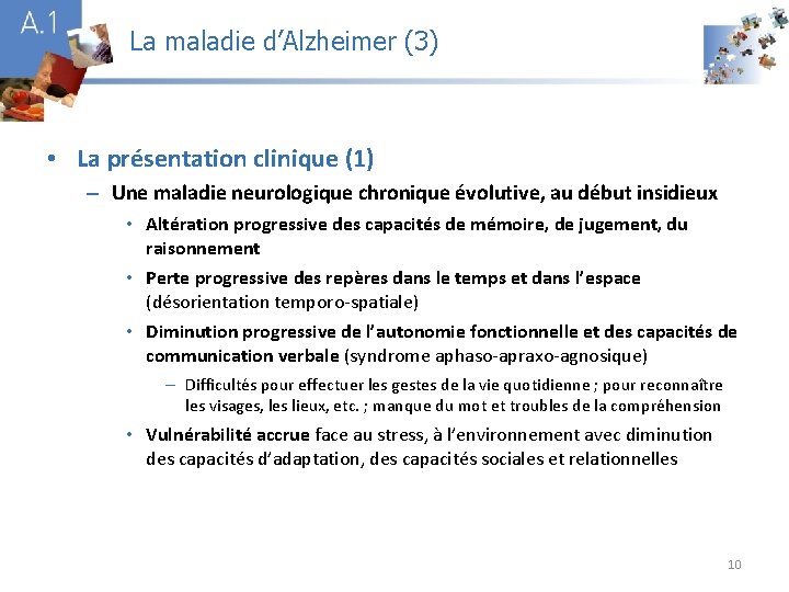 La maladie d’Alzheimer (3) A 1 • La présentation clinique (1) – Une maladie