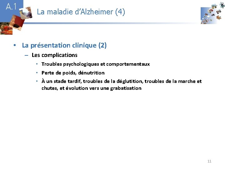 La maladie d’Alzheimer (4) A 1 • La présentation clinique (2) – Les complications
