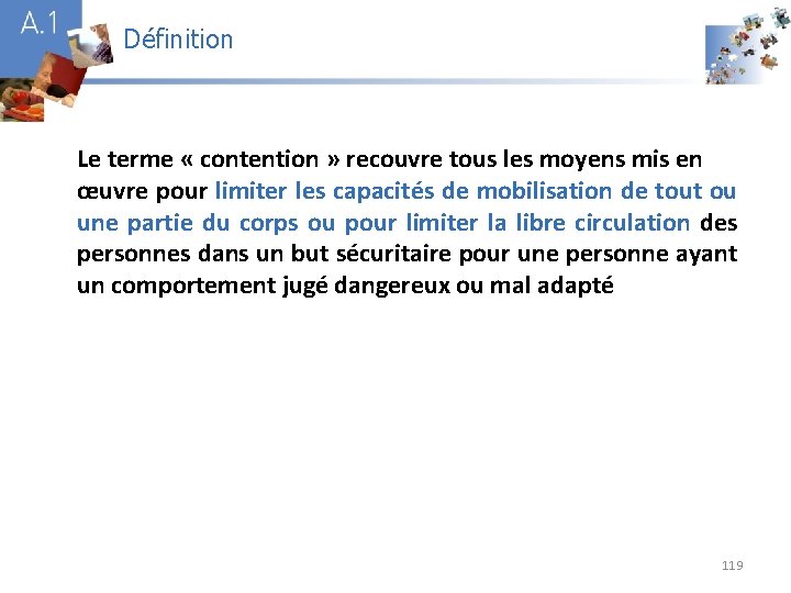 Définition A 1 Le terme « contention » recouvre tous les moyens mis en