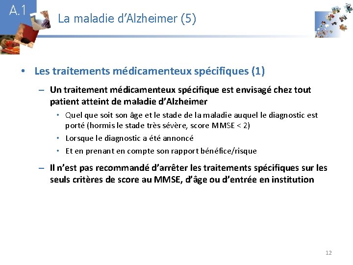 La maladie d’Alzheimer (5) A 1 • Les traitements médicamenteux spécifiques (1) – Un