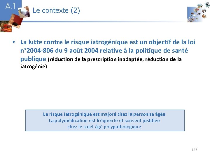 Le contexte (2) A 1 • La lutte contre le risque iatrogénique est un