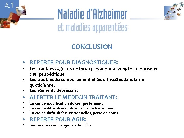 A 1 A CONCLUSION • REPERER POUR DIAGNOSTIQUER: • • • Les troubles cognitifs